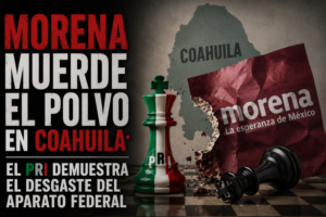 Morena muerde el polvo en Coahuila: El PRI demuestra el desgaste del aparato federal